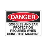 Danger Goggles/ Ear Protection Required When Using Machine